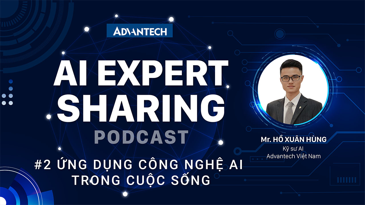Ứng Dụng Công Nghệ AI Trong Cuộc Sống - AI Expert Sharing - Podcast #2